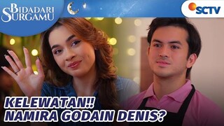 Kelewatan!! Namira Godain Denis? | Bidadari Surgamu - Episode 70