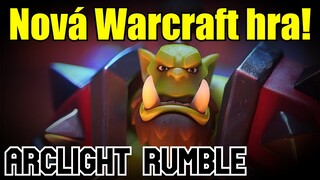 NOVÁ WARCRAFT HRA - Reakce a názor na "Arclight Rumble"!  [Cz/Sk]