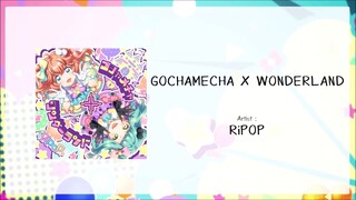 Gochamecha X Wonderland_RiPOP__[ KAN/ROM/TH Lyrics]