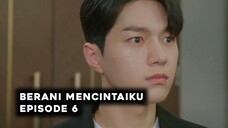 Berani Mencintaiku Episode 6 Subtitle Indonesia
