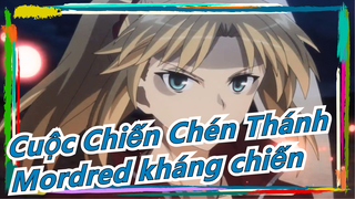 [Cuộc Chiến Chén Thánh Apocrypha / Mashup] Hiệp sĩ kháng chiến -- Mordred