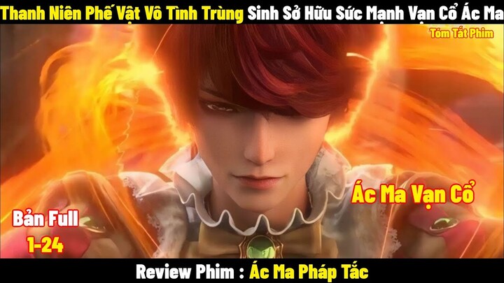 Thanh Niên Phế Vật Vô Tình Trùng Sinh Sở Hữu Sức Mạnh Vạn Cổ Ác Ma l Review Phim l Tóm Tắt Phim 2024