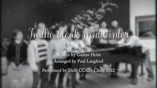 In the bleak midwinter - Delft CCGN Choir 2022