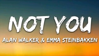 NOT YOU_Alawan Walker & Emma Steinbakken [Lyrics]