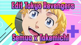 Semua x Takemichi: Aku Ingin Menjadi Imut | Tokyo Revengers