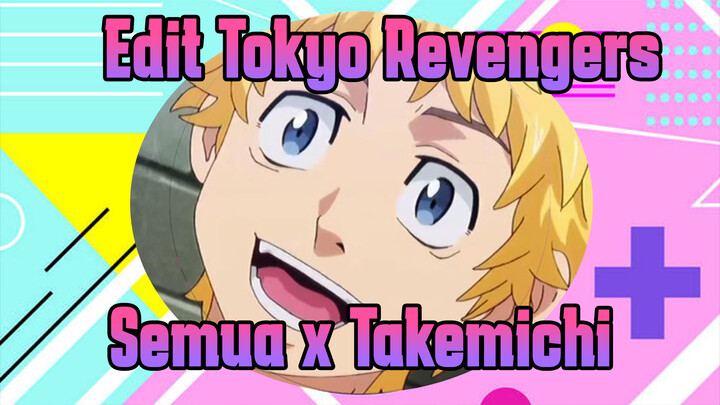 Semua x Takemichi: Aku Ingin Menjadi Imut | Tokyo Revengers
