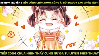 Tiểu Công Chúa Được Sủng Ái Bởi Daddy Bạo Chúa Tập 4 | Truyện Tranh Siêu Nhanh | Mõm Radio