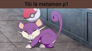 Tôi là metamon p1