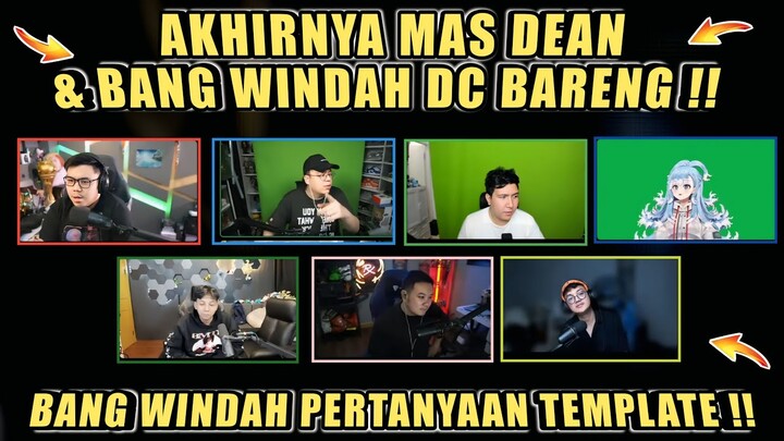 Akhirnya MAS DEAN & BANG WINDAH DC Bareng❗BANG WINDAH Pertanyaan Template❗DC Bala Bala