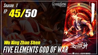 【Wu Xing Zhan Shen】 S1 EP 45 - Five Elements God Of War | 1080P