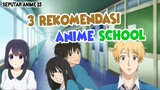3 Rekomendasi Anime School. Saatnya kembali ke-SEKOLAH.
