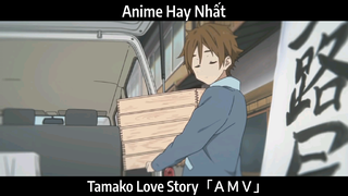 Tamako Love Story「ＡＭＶ」Hay Nhất