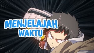 Bisa Menjelajah Waktu!! Ini Dia 4 Anime Yang Bisa Kembali Ke masa Lalu