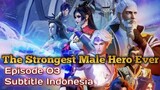 The Strongest Male Hero Ever Episode 03 Subtitle Indonesia (New Donghua)