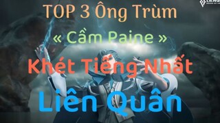 TOP 3 Ông Trùm Cầm Paine Khét Tiếng Nhất Liên Quân P1