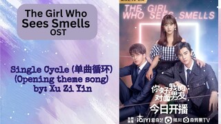 Single Cycle (单曲循环) (Opening theme song) by: Xu Zi Yin - The Girl Who Sees Smells OST