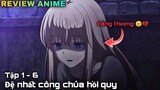 Tóm tắt anime | Công chúa hồi quy về năm 12 tuổi hạc cứu vãn cả 1 đế quốc | Tập 1 - 6 || kira_review all