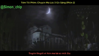 Tóm Tắt Phim Kinh Dị- CHUYỆN MA LÚC 3 GIỜ SÁNG (PHẦN 2) #reviewfilm