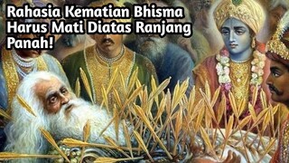 RAHASIA KEMATIAN BHISMA HARUS MATI DIATAS RANJANG PANAH! MAHABHARATA YANG JARANG DIKETAHUI!