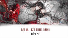 [Vietsub] Tập 16: Tâm Ma | Kết thúc mùa 1 - Kịch truyền thanh Phán Quan