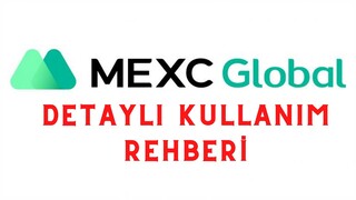 MEXC Borsası Nasıl Kullanılır? Para Yatırma, Çekme, Launchpad, Kickstarter, Margin, Vadeli ve Etf