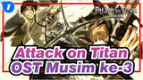 [Attack on Titan] OST Musim ke-3 (lengkap)_A1