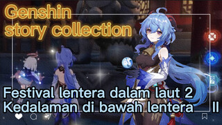 [Genshin, Kompilasi plot] Festival lentera dalam laut 2 (Kedalaman di bawah lentera) II
