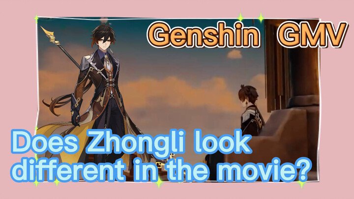 [Genshin GMV ] Does Zhongli look different in the movie?
