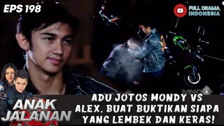 ADU JOTOS MONDY VS ALEX, BUAT BUKTIKAN SIAPA YANG LEMBEK DAN KERAS! - ANAK JALANAN 198