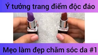 Ý tưởng trang điểm độc đáo mẹo làm đẹp chăm sóc da