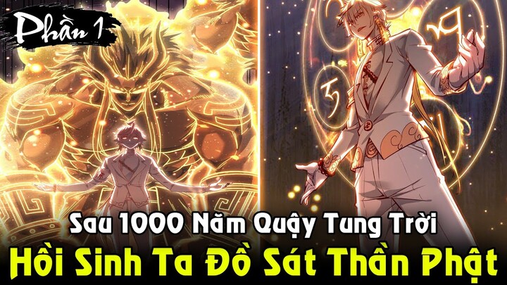 Hồi Sinh Sau 1000 Năm Ta Sẽ Đồ Sát Thần Phật Quậy Tung Đất Trời | Full Phần 1 REVIEW TRUYỆN TRANH