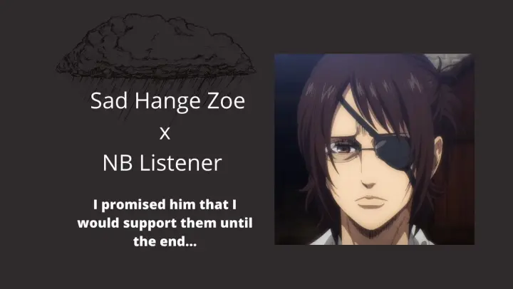 Hange is Rejected by Levi /Hange Zoe x Supportive Listener /AOT asmr /I would need more kisses cadet