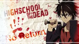 Highschool of the Dead「AMV」- No Return
