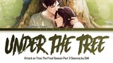 Attack on Titan The Final Season Part 3 Opening -『UNDER THE TREE』by SiM (Lyrics)
