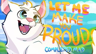 Let Me Make You Proud [Cloudpaw Warriors COMPLETED MAP]