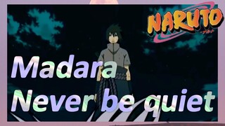 Madara Never be quiet