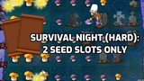 [PvZ] Survival Night(Hard) with 2 seed slots