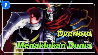 [Overlord / Epik] Ainz Ooal Gown: Mungkin Menarik untuk Menaklukkan Dunia_1