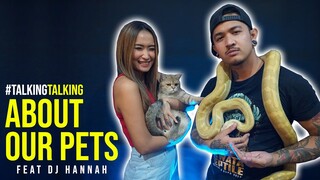 #TalkingTalking ABOUT OUR PETS feat DJ HANNAH ( Part 1 )