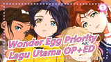 [Wonder Egg Priority] OP+ED Lagu Utama Versi Lengkap [Lirik Mandarin/Bahasa Jepang]_B1