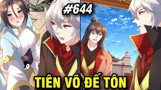 Tiên Võ Đế Tôn Chap 644 | Review Phim Truyện Tranh Hay | Lệ Phi Vũ