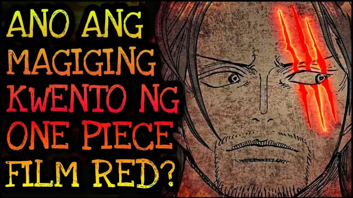 MAGIGING KWENTO NG ONE PIECE FILM RED (THEORY)| One Piece Tagalog Analysis