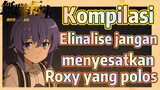 Mushoku Tensei, Kompilasi - Elinalise, jangan menyesatkan Roxy yang polos