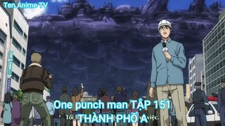 One punch man TẬP 151-THÀNH PHỐ A