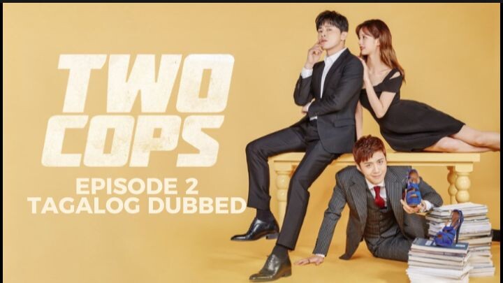 Two Cops Episode 2 Tagalog Dubbed