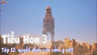 Tiểu Hoa 3 Tập12: đi hay ở lại với Tiểu Hoa??