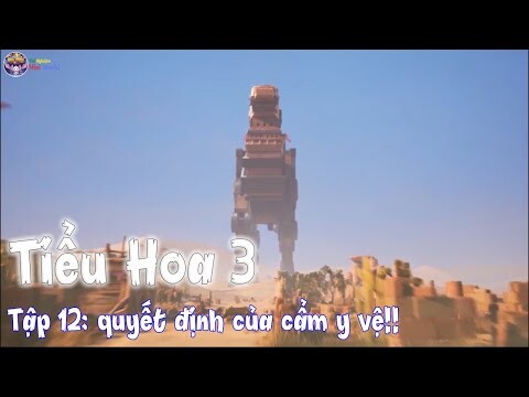 Tiểu Hoa 3 Tập12: đi hay ở lại với Tiểu Hoa??