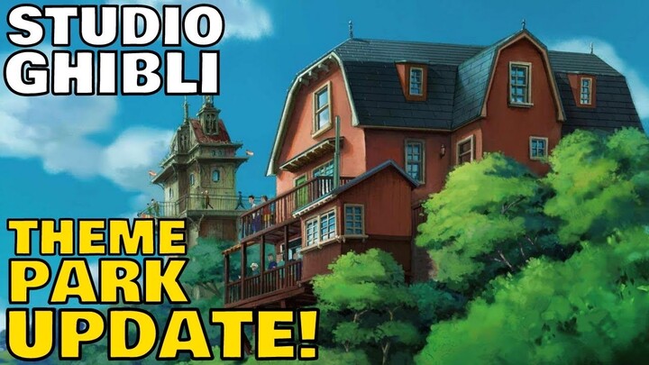 Studio Ghibli Theme Park Update! [Release Date Announced]