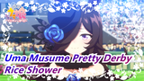 [Uma Musume Pretty Derby] Rice Shower Adalah Nama Yang Berarti Berkat