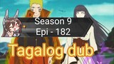 Episode 182 @ Season 9 @ Naruto shippuden @ Tagalog dubbed